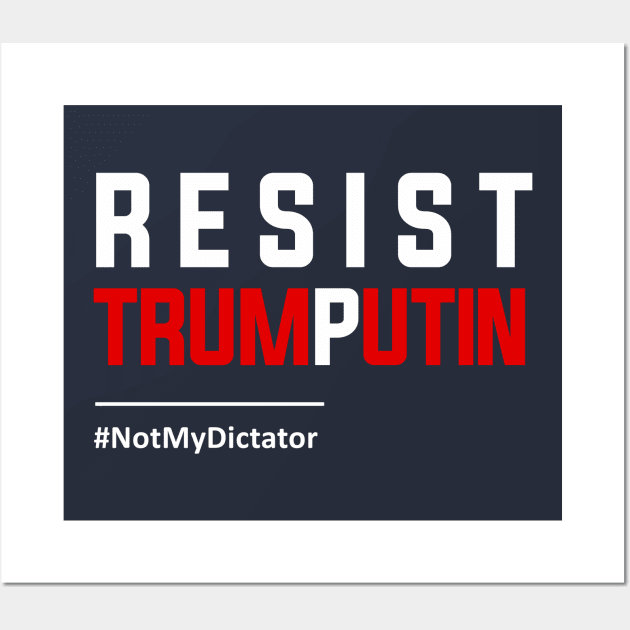 Resist TrumPutin, Anti-Trump Putin Shirt Wall Art by Boots